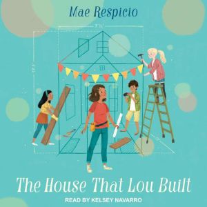 The House That Lou Built, Mae Respicio