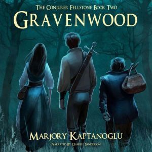 Gravenwood: The Conjurer Fellstone Book Two, Marjory Kaptanoglu