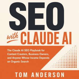 SEO with Claude AI, Tom Anderson
