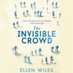 The Invisible Crowd, Ellen Wiles