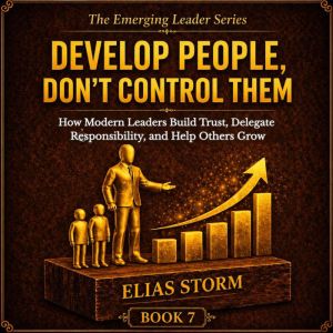 DEVELOP PEOPLE, DONT CONTROL THEM, Elias Storm
