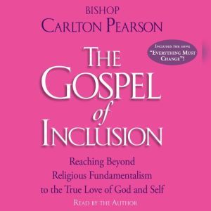 The Gospel of Inclusion, Carlton Pearson