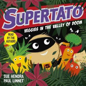 Supertato Veggies in the Valley of Do..., Sue Hendra