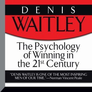 The Psychology of Winning in the 21st..., Denis Waitley