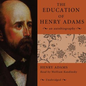 The Education of Henry Adams, Henry Adams
