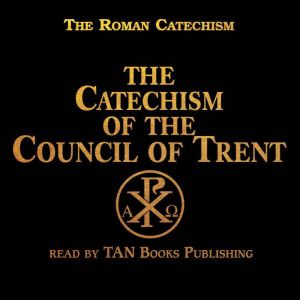 Catechism of the Council of Trent, TAN Books