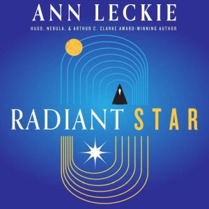 Radiant Star, Ann Leckie