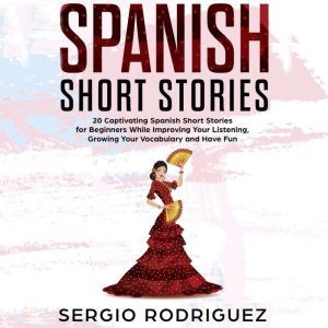 Spanish Short Stories, Sergio Rodriguez