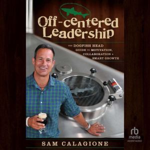 OffCentered Leadership, Sam Calagione