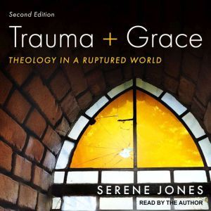 Trauma and Grace, Second Edition, Serene Jones