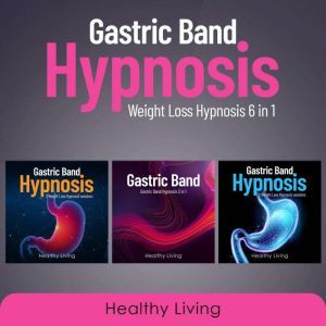 Gastric Band Hypnosis, Healthy Living