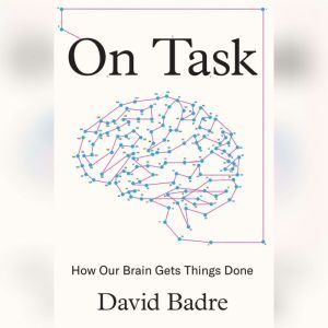 On Task: How Our Brain Gets Things Done
