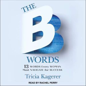 The B Words, Tricia Kagerer