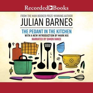 The Pedant in the Kitchen, Julian Barnes