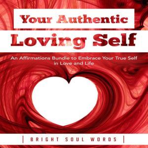 Your Authentic Loving Self An Affirm..., Bright Soul Words