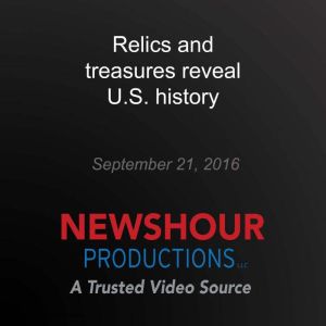 Relics and treasures reveal U.S. hist..., PBS NewsHour