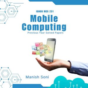 IGNOU MCS 231 Mobile Computing Previo..., Manish Soni