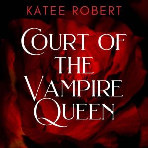 Court of the Vampire Queen, Katee Robert