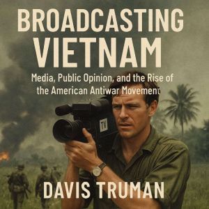 Broadcasting Vietnam, Davis Truman
