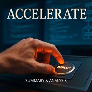 Accelerate: Book Summary & Analysis