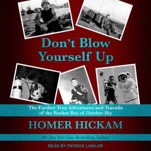 Dont Blow Yourself Up, Homer Hickam