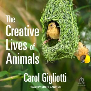 The Creative Lives of Animals, Carol Gigliotti