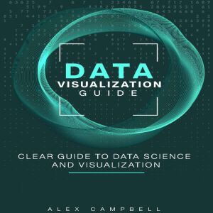 Data Visualization Guide, Alex Campbell
