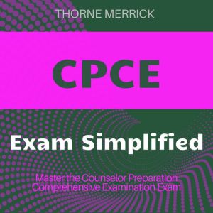 CPCE: Master the Counselor Preparation Comprehensive Examination! Unlock engaging audio lessons for unbeatable test outcomes