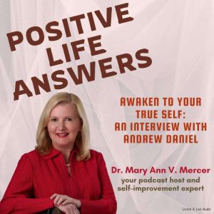 Positive Life Answers Awaken To Your..., Dr. Maryann Mercer