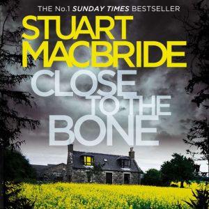 Close to the Bone, Stuart MacBride