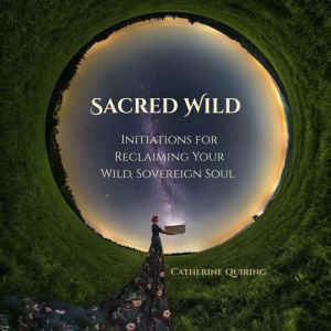 Sacred Wild, Catherine Quiring