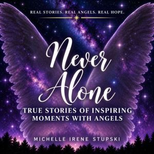 Never Alone, Michelle Irene Stupski