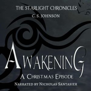 Awakening A Christmas Episode of the..., C. S. Johnson