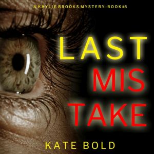 Last Mistake A Kaylie Brooks Psychol..., Kate Bold