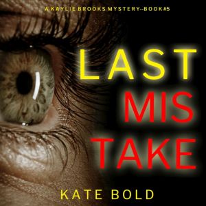 Last Mistake (A Kaylie Brooks Psychological Suspense ThrillerBook 5)