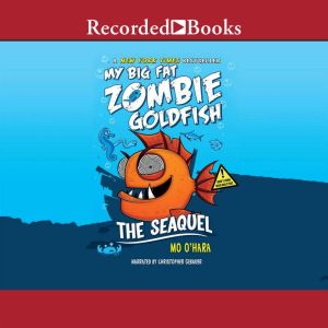 My Big Fat Zombie Goldfish: The SeaQuel, Mo O'Hara
