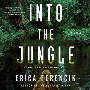 Into the Jungle, Erica Ferencik