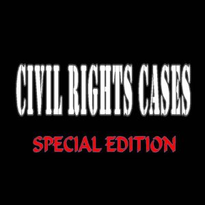 Civil Rights Cases Special Edition, Various Authors