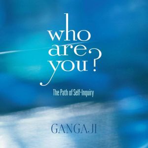 Who Are You?, Gangaji