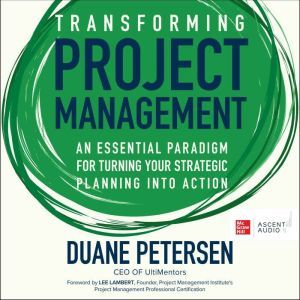 Transforming Project Management, Duane Petersen