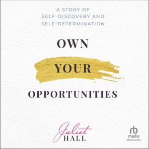 Own Your Opportunities, Juliet Hall