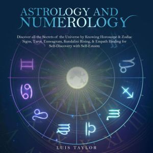 ASTROLOGY AND NUMEROLOGY, Luis Taylor