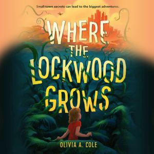 Where the Lockwood Grows, Olivia A Cole