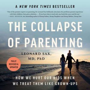 The Collapse of Parenting, Leonard Sax