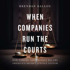 When Companies Run the Courts, Brendan Ballou