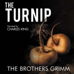 The Turnip  The Original Story, The Brothers Grimm