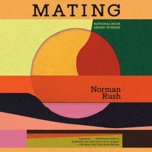 Mating: A Novel (National Book Award Winner)