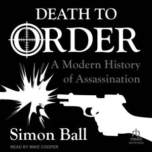 Death to Order: A Modern History of Assassination