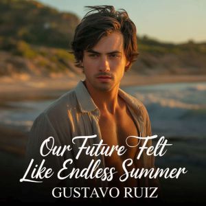 Our future felt like endless summer, Gustavo Luiz