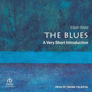 The Blues, Elijah Wald